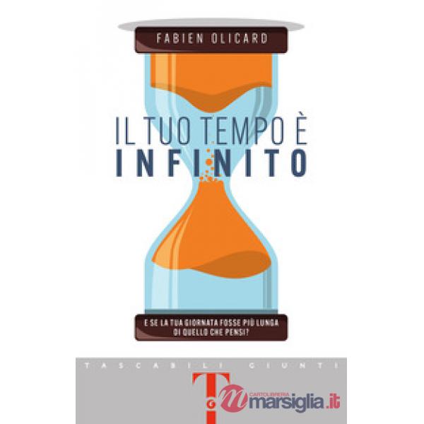 Tuo tempo è infinito. E se la tua giornata fosse più lunga di quello che pensi? (Il)