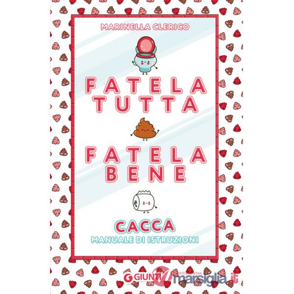 Fatela tutta, fatela bene. Cacca. Manuale di istruzioni