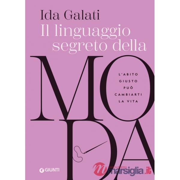 Linguaggio segreto della moda. L'abito giusto può cambiarti la vita (Il)