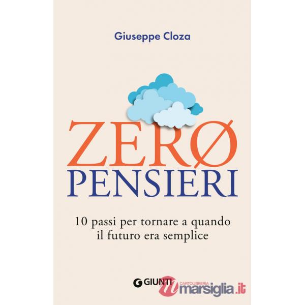 Zero pensieri. 10 passi per tornare a quando il futuro era semplice