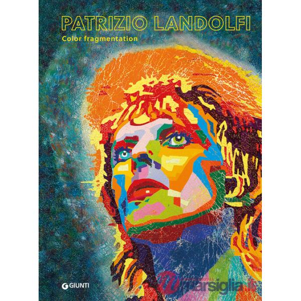 Patrizio Landolfi. Color fragmentation. Ediz. italiana e inglese