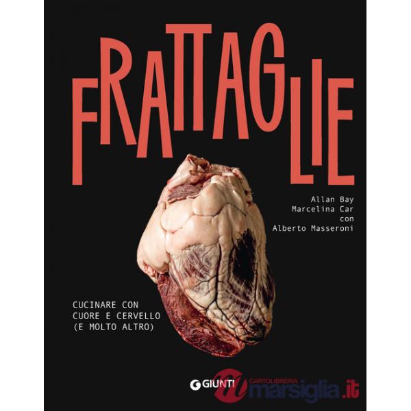 Frattaglie. Cucinare con cuore e cervello (e molto altro)