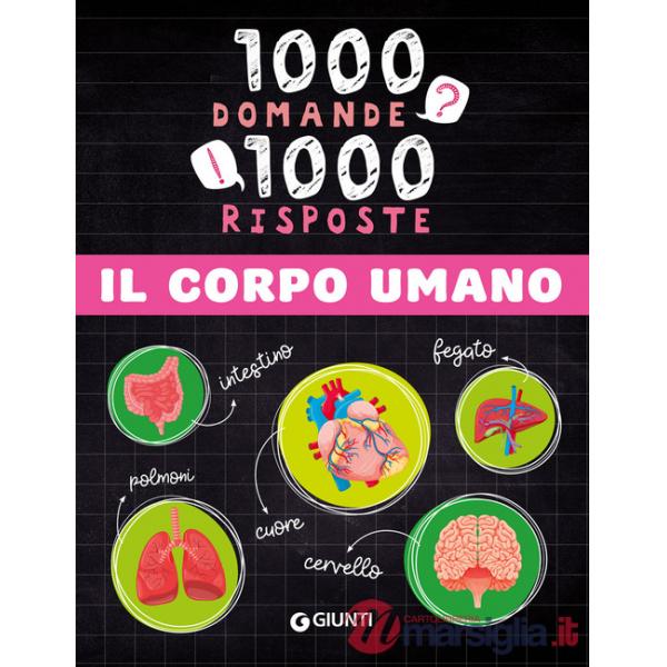 Corpo umano. 1000 domande 1000 risposte. Ediz. a colori (Il)
