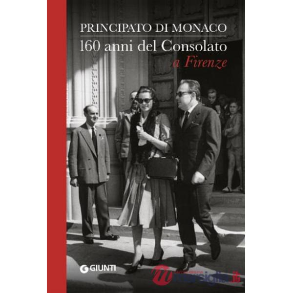 Principato di Monaco. 160 anni del Consolato a Firenze