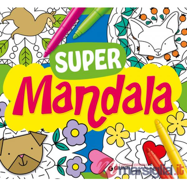Supermandala. Tante idee da colorare. Ediz. illustrata