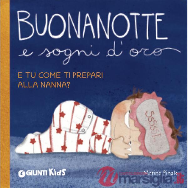 Buonanotte e sogni d'oro. E tu come ti prepari alla nanna? Ediz. a colori