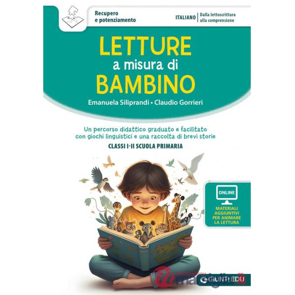 Letture a misura di bambino. Un percorso didattico graduato e facilitato con giochi linguistici e una raccolta di brevi storie. 