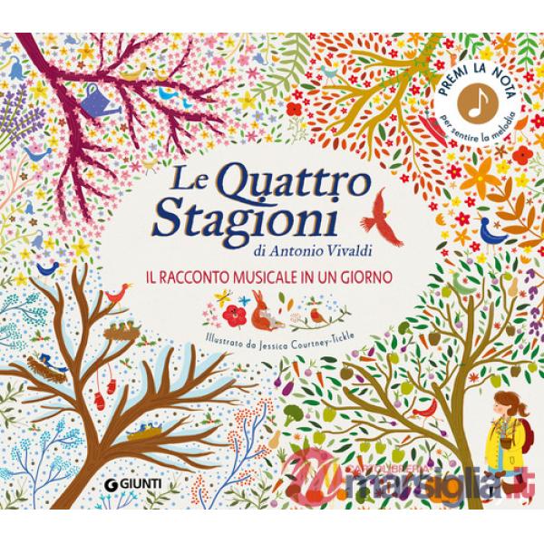 Quattro stagioni di Antonio Vivaldi. Il racconto musicale in un giorno. Ediz. a colori (Le)