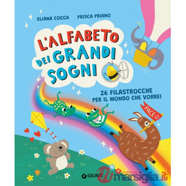 Alfabeto dei grandi sogni. 26 filastrocche per il mondo che vorrei. Ediz. a colori (L')