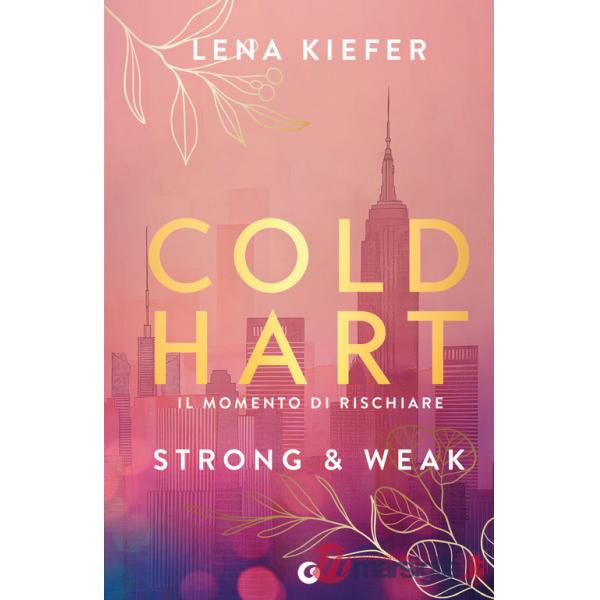 Strong & weak. Il momento di rischiare. Coldhart. Vol. 1