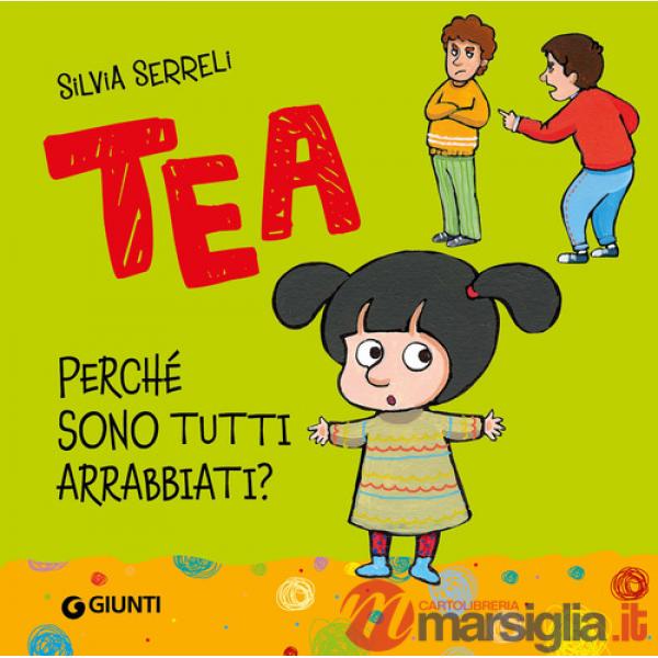 Perché sono tutti arrabbiati? Tea. Ediz. a colori