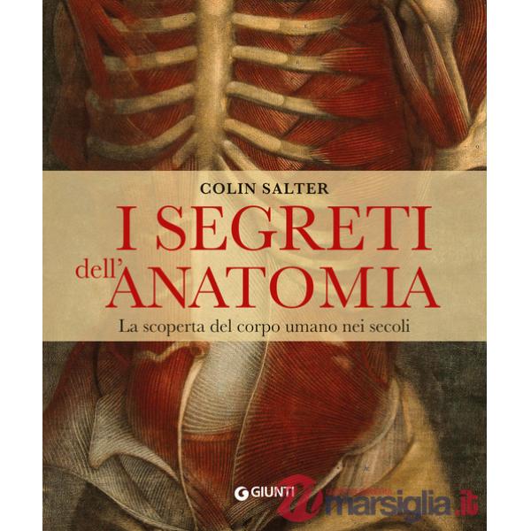 Segreti dell'anatomia. La scoperta del corpo umano nei secoli (I)
