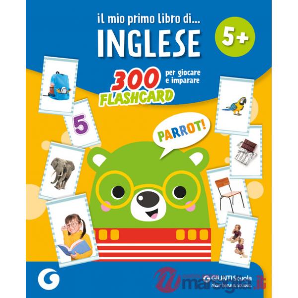 Mio primo libro di... inglese. 300 flashcard per giocare e imparare (Il)