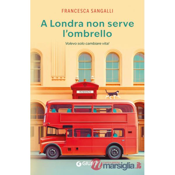 A Londra non serve l'ombrello. Volevo solo cambiare vita!