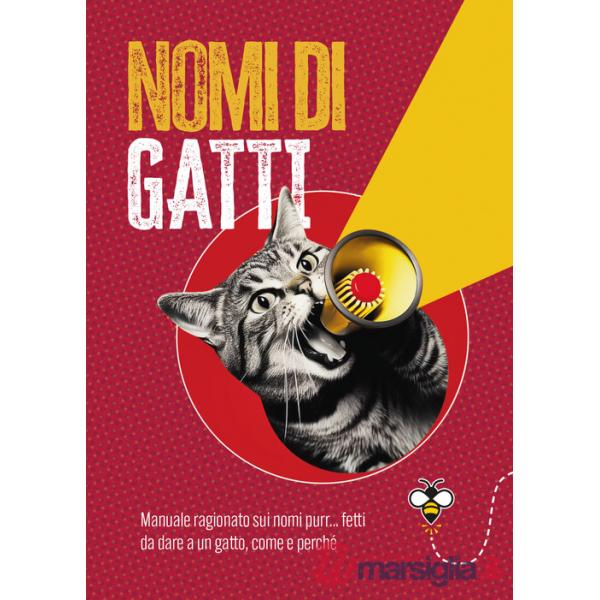 Nomi di gatti. Manuale ragionato sui nomi purr... fetti da dare a un gatto, come e perché