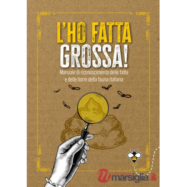 L'ho fatta grossa! Manuale di riconoscimento delle fatte e delle borre della fauna italiana