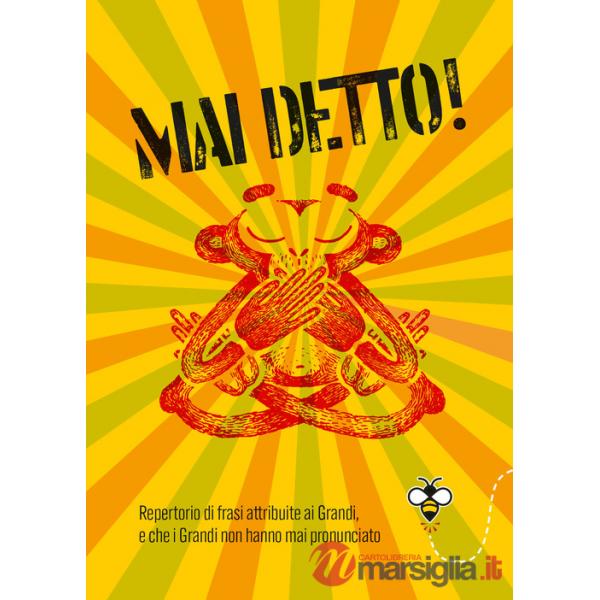 Mai detto! Repertorio di frasi attribuite ai Grandi, e che i Grandi non hanno mai pronunciato