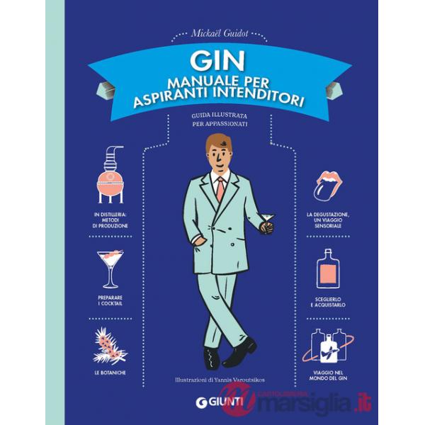 Gin. Manuale per aspiranti intenditori. Guida illustrata per appassionati