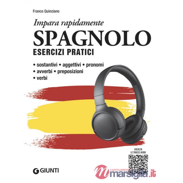 Spagnolo. Esercizi pratici. Sostantivi, aggettivi, pronomi, avverbi, preposizioni, verbi. Con MP3