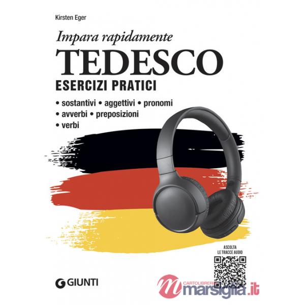 Tedesco. Esercizi pratici. Sostantivi, aggettivi, pronomi, avverbi, preposizioni, verbi. Con MP3