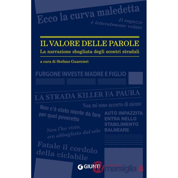 Valore delle parole. La narrazione sbagliata degli scontri stradali (Il)
