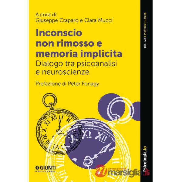 Inconscio non rimosso e memoria implicita. Dialogo tra psicoanalisi e neuroscienze