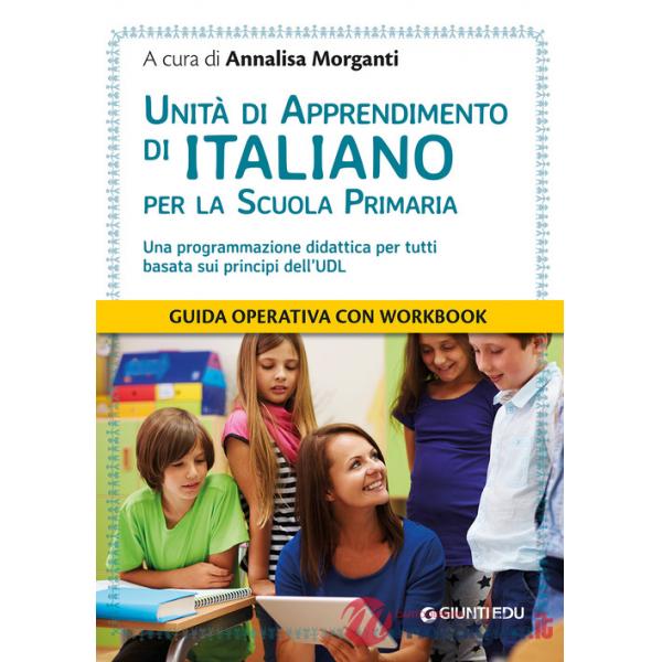 Unità di apprendimento di italiano per la scuola primaria. Una programmazione didattica per tutti basata sui principi dell'UDL