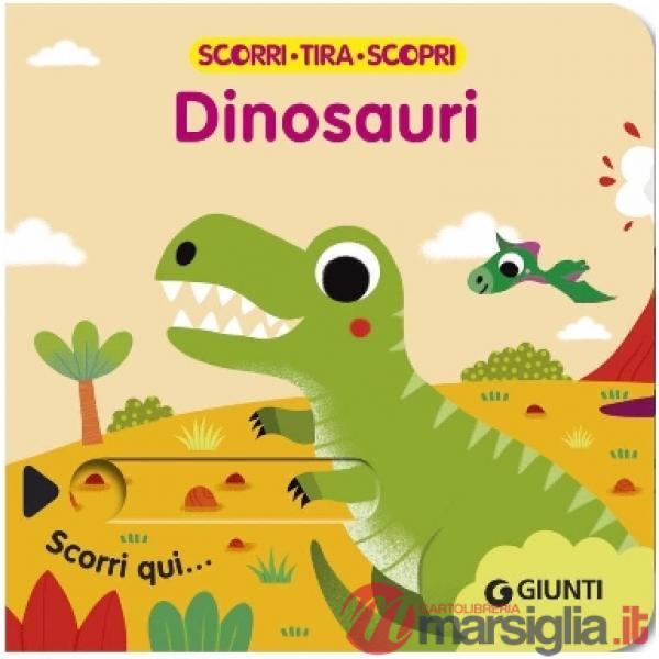 Dinosauri. Scorri, tira e scopri. Ediz. a colori