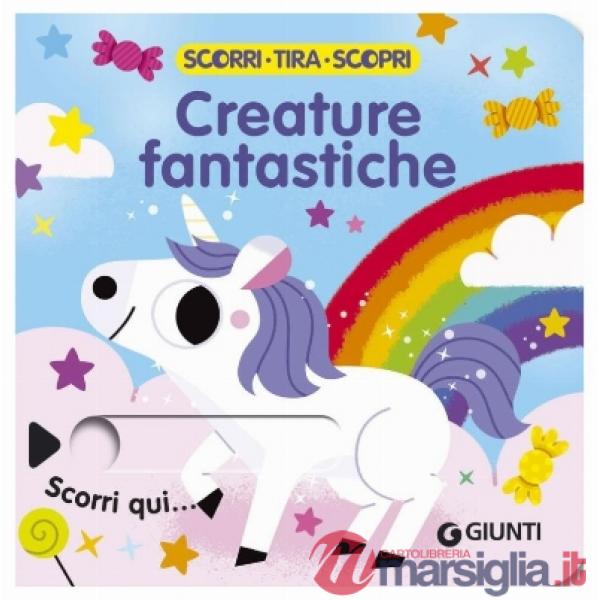 Creature fantastiche. Scorri, tira e scopri. Ediz. a colori