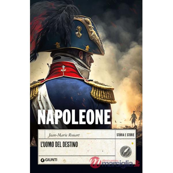 Napoleone. L'uomo del destino