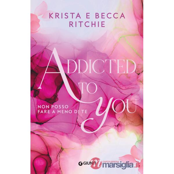 Addicted to you. Non posso fare a meno di te. Vol. 1