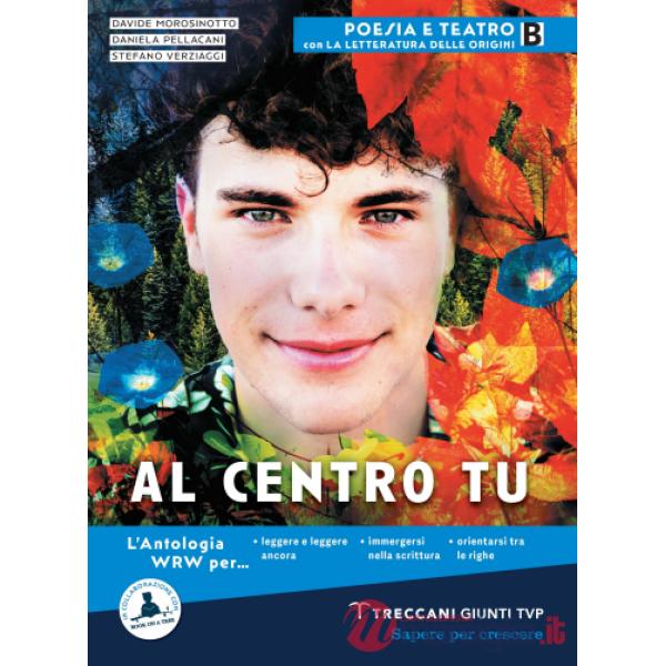 AL CENTRO TU VOL. B - POESIA E TEATRO + LETTERATURAM DELLE ORIGINI