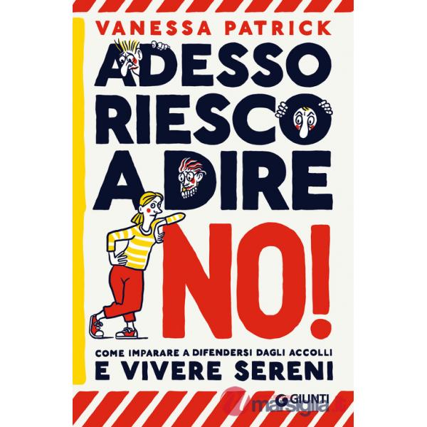 Adesso riesco a dire no! Come imparare a difendersi dagli accolli e vivere sereni