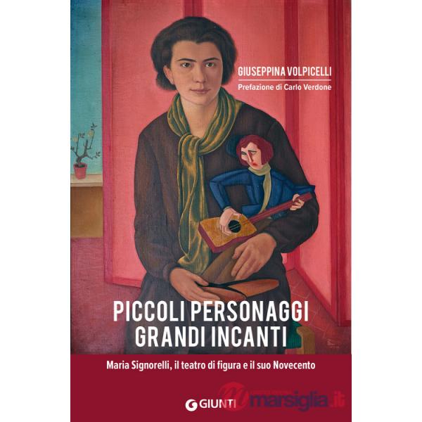 Piccoli personaggi grandi incanti. Maria Signorelli, il teatro di figura e il suo Novecento