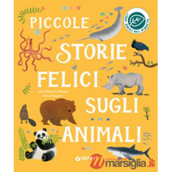 Piccole storie felici sugli animali. Ediz. a colori