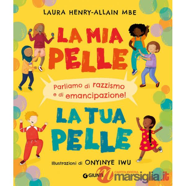 Mia pelle, la tua pelle. Parliamo di razzismo e di emancipazione. Ediz. a colori (La)
