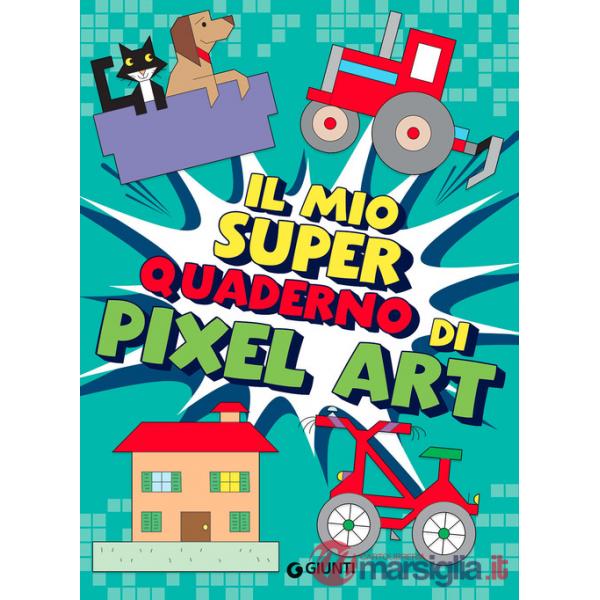 Mio superquaderno di pixel art. Ediz. a colori (Il)