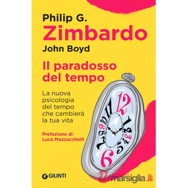 Paradosso del tempo. La nuova psicologia del tempo che cambierà la tua vita (Il)