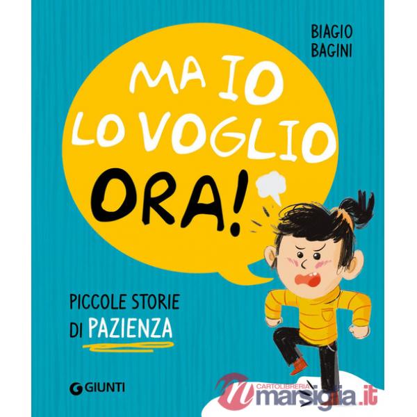 Ma io lo voglio ora! Piccole storie di pazienza. Ediz. a colori