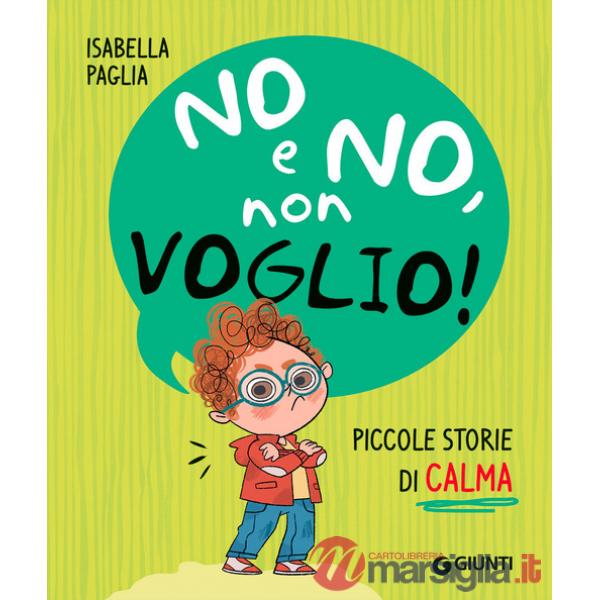 No e no, non voglio! Piccole storie di calma. Ediz. a colori