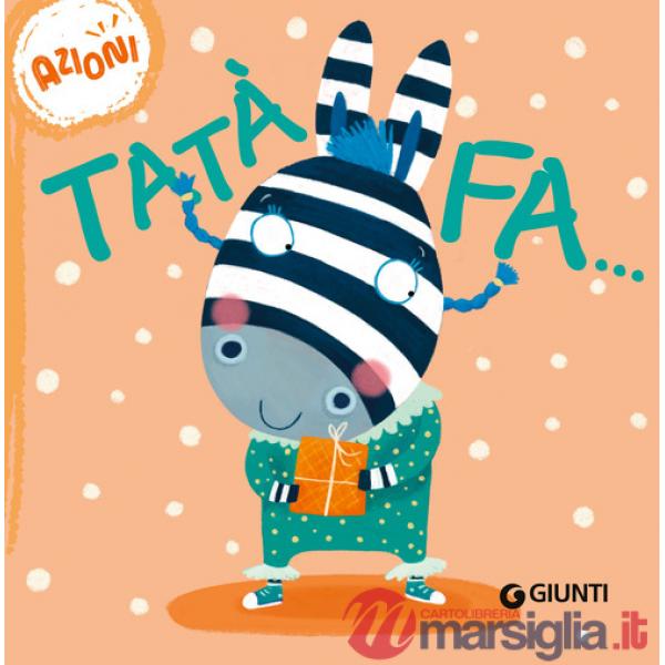 Tatà fa... Azioni. Succede che.... Ediz. a colori