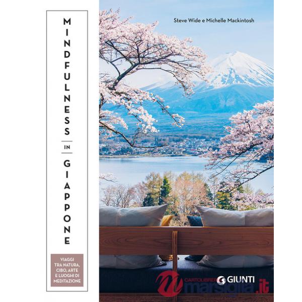 Mindfulness in Giappone. Viaggi tra natura, cibo, arte e luoghi di meditazione