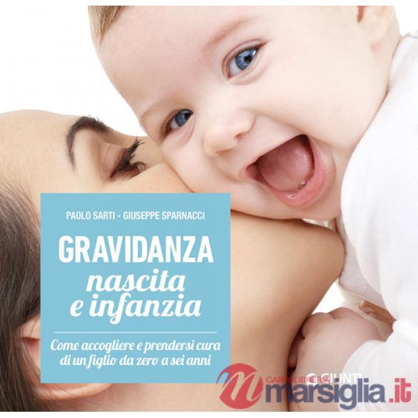Gravidanza, nascita e infanzia. Come accogliere e prendersi cura di un figlio da zero a sei anni