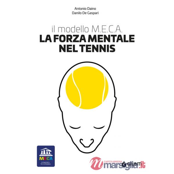Forza mentale nel tennis. Il modello M.E.C.A. (La)