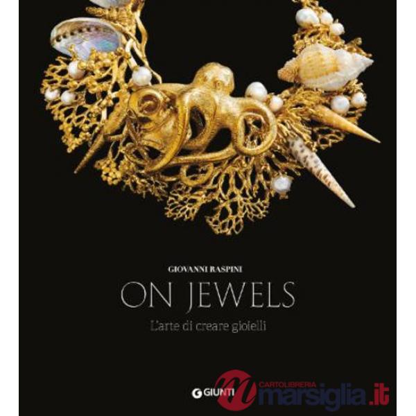 On jewels. L'arte di creare gioielli. Ediz. a colori