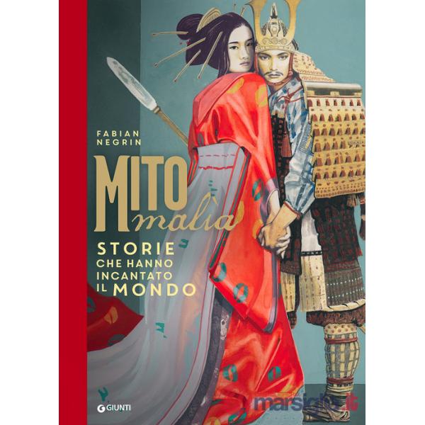 Mitomalìa. Storie che hanno incantato il mondo. Ediz. a colori