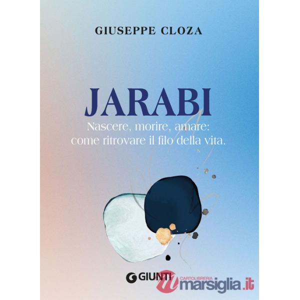 Jarabi. Nascere, morire amare: come ritrovare il filo della vita