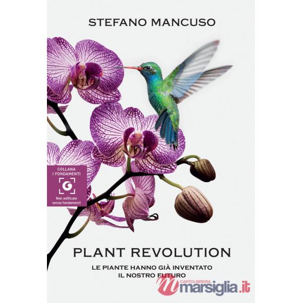 Plant revolution. Le piante hanno già inventato il nostro futuro