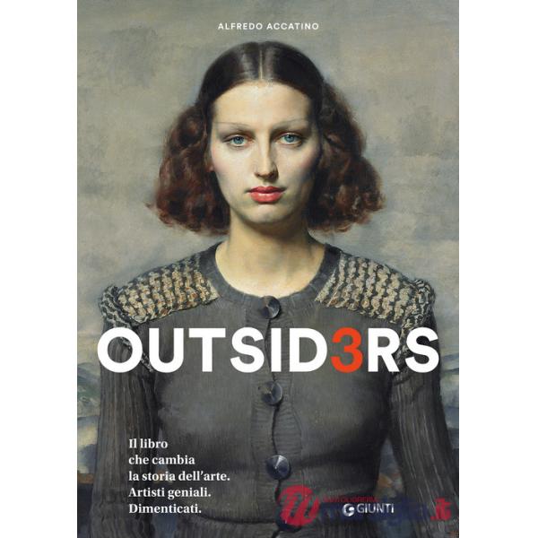 Outsiders 3. Il libro che cambia la storia dell'arte. Artisti geniali. Dimenticati
