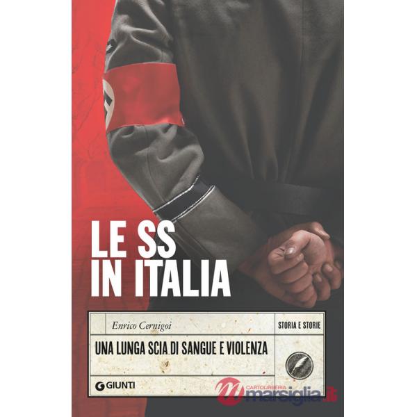SS in Italia. Una lunga scia di sangue e violenza (Le)
